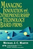 Michael J. C. Martin - Managing Innovation and Entrepreneurship in Technology Based Firms - 9780471572190 - V9780471572190