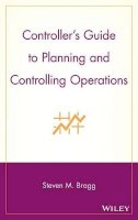 Steven M. Bragg - Controller's Guide to Planning and Controlling Operations - 9780471576808 - V9780471576808