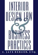 C. Jaye Berger - Interior Design Law and Business Practices - 9780471583424 - V9780471583424