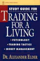 Alexander Elder - Study Guide for Trading for a Living: Psychology, Trading Tactics, Money Management - 9780471592259 - V9780471592259