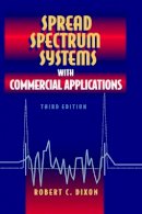 Robert C. Dixon - Spread Spectrum Systems with Commercial Applications - 9780471593423 - V9780471593423