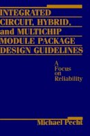Michael Pecht - Integrated Circuit, Hybrid and Multichip Module Package Design - 9780471594468 - V9780471594468