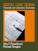 John Passafiume - Digital Logic Design: Tutorial and Laboratory Exercises - 9780471603450 - V9780471603450