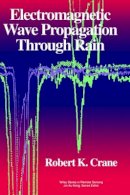 Robert K. Crane - Electromagnetic Wave Propagation Through Rain - 9780471613763 - V9780471613763