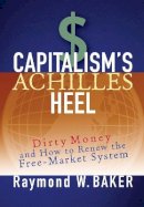 Raymond W. Baker - Capitalism's Achilles Heel - 9780471644880 - V9780471644880