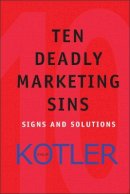 Philip Kotler - The Ten Deadly Marketing Sins - 9780471650225 - V9780471650225