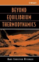 Hans Christian Öttinger - Beyond Equilibrium Thermodynamics - 9780471666585 - V9780471666585