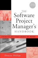 Dwayne Phillips - The Software Project Manager's Handbook. Principles That Work at Work.  - 9780471674207 - V9780471674207