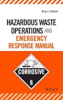 Brian J. Gallant - Hazardous Waste Operations and Emergency Response Manual - 9780471684008 - V9780471684008
