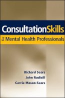 Richard W. Sears - Consultation Skills for Mental Health Professionals - 9780471705109 - V9780471705109