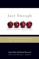 Laura Nash - Just Enough: Tools for Creating Success in Your Work and Life - 9780471714408 - V9780471714408