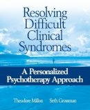 Theodore Millon - Resolving Difficult Clinical Syndromes - 9780471717706 - V9780471717706
