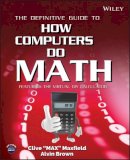 Clive Maxfield - The Definitive Guide to How Computers Do Math. Featuring the Virtual DIY Calculator.  - 9780471732785 - V9780471732785