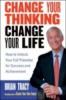Brian Tracy - Change Your Thinking, Change Your Life - 9780471735380 - V9780471735380