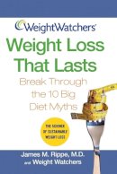 James M. Rippe - Weight Watchers Weight Loss That Lasts: Break Through the 10 Big Diet Myths (Weight Watchers (Wiley Publishing)) - 9780471736295 - V9780471736295