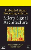 Woon-Seng Gan - Embedded Signal Processing with the Micro Signal Architecture - 9780471738411 - V9780471738411