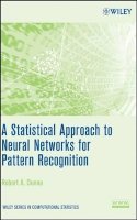 Robert A. Dunne - Statistical Approach to Neural Networks for Pattern Recognition - 9780471741084 - V9780471741084