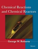 George W. Roberts - Chemical Reactions and Chemical Reactors - 9780471742203 - V9780471742203