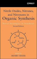Henry Feuer - Nitrile Oxides, Nitrones and Nitronates in Organic Synthesis - 9780471744986 - V9780471744986