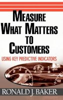 Ronald J. Baker - Measure What Matters to Customers - 9780471752943 - V9780471752943