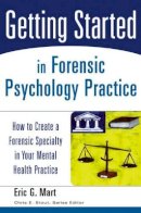 Eric G. Mart - Getting Started in Forensic Psychology Practice - 9780471753131 - V9780471753131