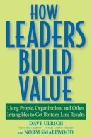 Dave Ulrich - How Leaders Build Value - 9780471760795 - V9780471760795