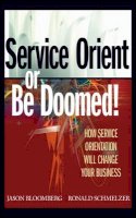Jason Bloomberg - Service Orient or Be Doomed! - 9780471768586 - V9780471768586
