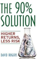 David L. Rogers - The 90% Solution - 9780471770817 - V9780471770817