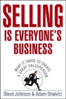 Steve Johnson - Selling is Everyone's Business - 9780471776734 - V9780471776734