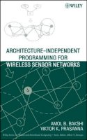 Amol B. Bakshi - Architecture-Independent Programming for Wireless Sensor Networks - 9780471778899 - V9780471778899
