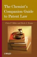 Chris P. Miller - The Chemist's Companion Guide to Patent Law - 9780471782438 - V9780471782438