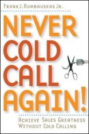 Frank J. Rumbauskas - Never Cold Call Again - 9780471786795 - V9780471786795