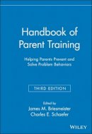 James Briesmeister - Handbook of Parent Training: Helping Parents Prevent and Solve Problem Behaviors - 9780471789970 - V9780471789970