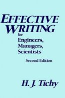 H. J. Tichy - Effective Writing for Engineers, Managers, Scientists - 9780471807087 - V9780471807087