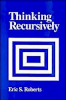 Eric S. Roberts - Thinking Recursively - 9780471816522 - V9780471816522