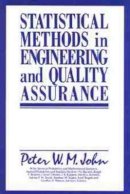 Peter W. M. John - Statistical Methods in Engineering and Quality Assurance - 9780471829867 - V9780471829867