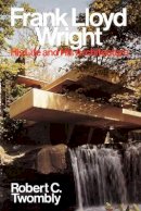 Robert C. Twombly - Frank Lloyd Wright - 9780471857976 - V9780471857976