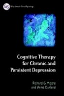Richard G. Moore - Cognitive Therapy for Chronic and Persistent Depression - 9780471892793 - V9780471892793
