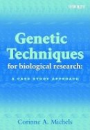 Corinne A. Michels - Genetic Techniques for Biological Research - 9780471899198 - V9780471899198