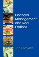 Jack Broyles - Financial Management and Real Options - 9780471899341 - V9780471899341