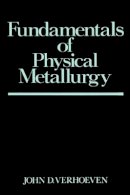 John D. Verhoeven - Fundamentals of Physical Metallurgy - 9780471906162 - V9780471906162