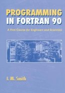 I. M. Smith - Programming in FORTRAN 90 - 9780471941859 - V9780471941859