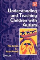 Rita Jordan - Understanding and Teaching Children with Autism - 9780471957140 - V9780471957140
