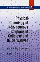 Vera V. Myasoedova - Physical Chemistry of Non-aqueous Solutions of Cellulose and Its Derivatives - 9780471959243 - V9780471959243