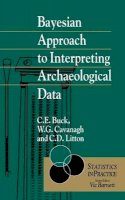 Caitlin E. Buck - Bayesian Approach to Interpreting Archaeological Data - 9780471961970 - V9780471961970