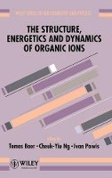 Baer - The Structure, Energetics and Dynamics of Organic Ions - 9780471962410 - V9780471962410