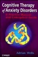 Adrian Wells - Cognitive Therapy of Anxiety - 9780471964742 - V9780471964742