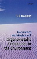 T. R. Crompton - Occurrence and Analysis of Organometallic Compounds in the Environment - 9780471976073 - V9780471976073