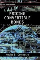 Kevin B. Connolly - Pricing Convertible Bonds - 9780471978725 - V9780471978725