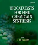 Stanley M. Roberts - Biocatalysts for Fine Chemicals Synthesis - 9780471979012 - V9780471979012
